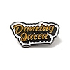 Word Dancing Queen Enamel Pin JEWB-G018-01A-B-1