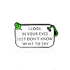 Word I Look in Your Eyes Just Don't Konw What To Say Enamel Pin VALE-PW0001-064A-1