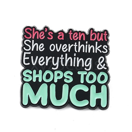 Word She's a Ten But She Overthinks Everything & Shops Too Mush Emamel Pins JEWB-M065-03D-1