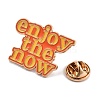 Word Enjoy The Now Enamel Pins JEWB-G279-03G-2