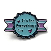 It's Fine Everything's Fine Inspiring Quote Enamel Pins JEWB-Q031-05EB-01-1