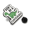 Animal Safety Don't be a cuntasaurus Enamel Pins JEWB-L016-07EB-03-3